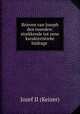 Brieven van Joseph den tweeden: strekkende tot eene karakteristieke bijdrage ., Jozef II (Keizer) 