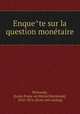 Enque?te sur la question mone?taire, Louis Francois Michel Raymond Wolowski 