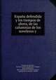 Espana defendida y los tiempos de ahora, de las calumnias de los noveleros y ., Francisco de Quevedo 