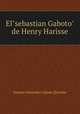 El"sebastian Gaboto" de Henry Harisse, Samuel Alexander Lafone Quevedo 