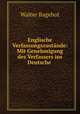 Englische Verfassungszustande: Mit Genehmigung des Verfassers ins Deutsche ., Bagehot, Walter, 1826-1877 