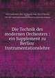Die Technik des modernen Orchesters. ein Supplement zu Berlioz` Instrumentationslehre, C.M. Widor 