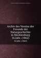 Archiv des Vereins der Freunde der Naturgeschichte in Mecklenburg. 16.Jahr. (1862), Verein der Freunde der Naturgeschichte in Mecklenburg 