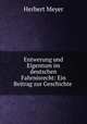 Entwerung und Eigentum im deutschen Fahrnisrecht: Ein Beitrag zur Geschichte ., Herbert Meyer 