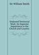 Endowed Territorial Work: Its Supreme Importance to the Church and Country ., Smith, William, Sir, 1813-1893 