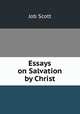 Essays on Salvation by Christ, Job Scott 