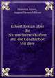 Ernest Renan uber die Naturwissenschaften und die Geschichte: Mit den ., Heinrich Ritter , August Heinrich Ritter 