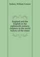 England and the English in the eighteenth century; chapters in the social history of the times, Sydney, William Connor 