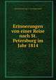 Erinnerungen von einer Reise nach St. Petersburg im Jahr 1814, Ulrich Heinrich Gustav von Schlippenbach 
