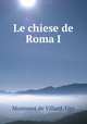 Le chiese de Roma I, Monneret de Villard, Ugo 