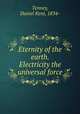 Eternity of the earth. Electricity the universal force, Tenney, Daniel Kent, 1834- 
