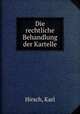 Die rechtliche Behandlung der Kartelle, Hirsch, Karl 
