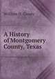 A History of Montgomery County, Texas, William H. Gandy 