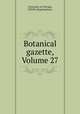 Botanical gazette, Volume 27, University of Chicago, JSTOR (Organization) 