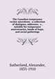The Canadian temperance reciter microform : a collection of dialogues, addresses, &c., suitable for temperance anniversaries, bands of hope, and social gatherings, Sutherland, Alexander, 1833-1910 