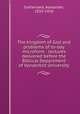 The kingdom of God and problems of to-day microform : lectures delivered before the Biblical Department of Vanderbilt University, Sutherland, Alexander, 1833-1910 