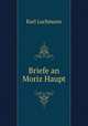 Briefe an Moriz Haupt, Lachmann Karl 