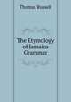 The Etymology of Jamaica Grammar, Thomas Russell 