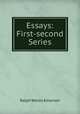 Essays: First-second Series, Ralph Waldo Emerson 