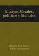 Ensayos Morales, politicos y literarios, Manuel Jose Perez , Pablo Arosemena 