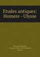 Etudes antiques: Homere - Ulysse, Francois Ponsard 
