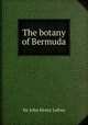The botany of Bermuda, Sir John Henry Lefroy 