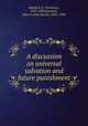 A discussion on universal salvation and future punishment, Manford, E. (Erasmus), 1815-1884,Sweeney, John S. (John Steele), 1832-1908 