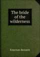 The bride of the wilderness, Emerson Bennett 