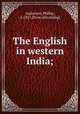The English in western India;, Anderson, Phillip, d. 1857. [from old catalog] 