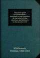The plain guide to Universalism : designed to lead inquirers to the belief of that doctrine, and believers to the practice of it, Whittemore, Thomas, 1800-1861 
