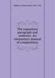 The expository paragraph and sentence. An elementary manual of composition;, Baldwin, Charles Sears, 1867-1935 