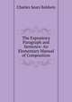 The Expository Paragraph and Sentence: An Elementary Manual of Composition, Charles Sears Baldwin 