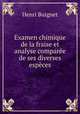 Examen chimique de la fraise et analyse comparee de ses diverses especes, Henri Buignet 
