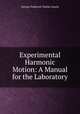 Experimental Harmonic Motion: A Manual for the Laboratory, George Frederick Charles Searle 