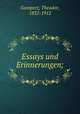 Essays und Erinnerungen;, Gomperz, Theodor, 1832-1912 