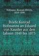 Briefe Konrad Hofmanns an Eduard von Kausler aus den Jahren 1848 bis 1873, Hofmann, Konrad Albrich, 1819-1890 