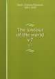 The saviour of the world. v.7, Nash, Charles Ellwood, 1855-1932 