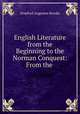 English Literature from the Beginning to the Norman Conquest: From the ., Stopford Augustus Brooke 