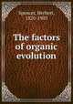 The factors of organic evolution, Герберт Спенсер 