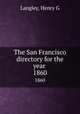 The San Francisco directory for the year . 1860, Henry G. Langley 