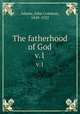 The fatherhood of God. v.1, Adams, John Coleman, 1849-1922 