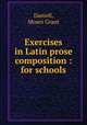 Exercises in Latin prose composition : for schools, Daniell, Moses Grant 