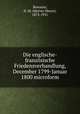 Die englische-franzosische Friedensverhandlung, December 1799-Januar 1800 microform, Bowman, H. M. (Hervey Meyer), 1873-1931 