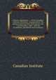 Charter, regulations, &c. of the Canadian Institute microform : as amended at the general meetings held 23rd January and 11th December, 1886 : with list of members, periodicals and exchanges, Canadian Institute 