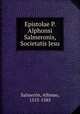 Epistolae P. Alphonsi Salmeronis, Societatis Jesu, Alfonso Salmeron 