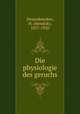 Die physiologie des geruchs, Zwaardemaker, H. (Hendrik), 1857-1930 