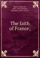 The faith of France;, Maurice Barres 