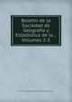 Boletin de la Sociedad de Geografia y Estadistica de la ., Volumes 2-3, 