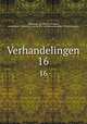 Verhandelingen. 16, Akademie van Wetenschappen, Amsterdam. Afdeeling voor de Wis- en Natuurkundige Wetenschappen 