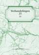 Verhandelingen. 23, Akademie van Wetenschappen, Amsterdam. Afdeeling voor de Wis- en Natuurkundige Wetenschappen 